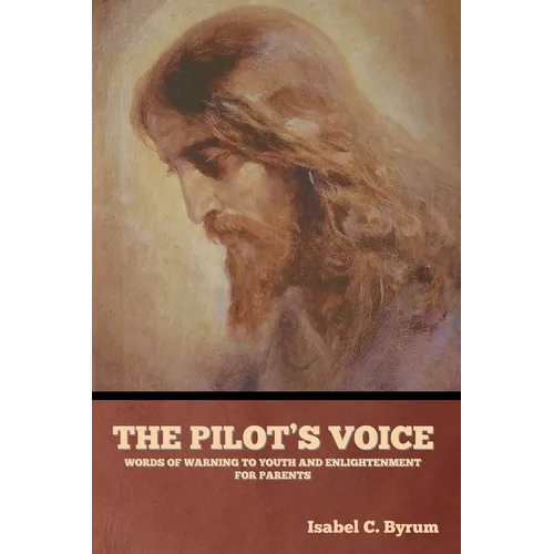 The Pilot's Voice: Words of Warning to Youth and Enlightenment for Parents