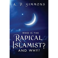 Who Is the Radical Islamist? and Why?