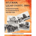 Sylvania, Lucas County, Ohio: From Footpaths to Expressways and Beyond Volume Two