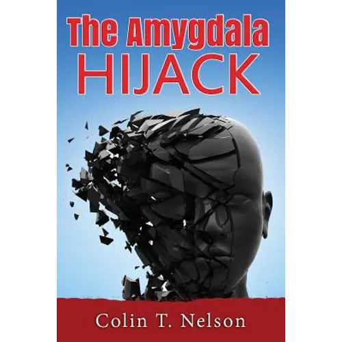 The Amygdala Hijack