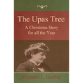 The Upas Tree: A Christmas Story for all the Year
