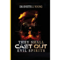 They Shall Cast Out Evil Spirits: Dealing with Devils and Demons