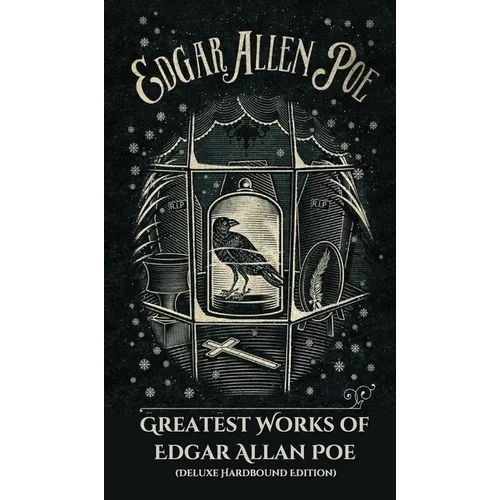 Greatest Works of Edgar Allan Poe (Deluxe Hardbound Edition)