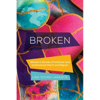 Broken: Women's Stories of Intimate and Institutional Harm and Repair Volume 12 - Paperback