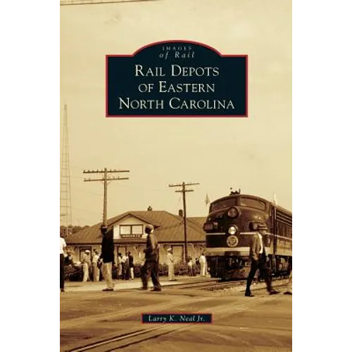 Rail Depots of Eastern North Carolina