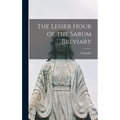 The Lesser Hour of the Sarum Breviary
