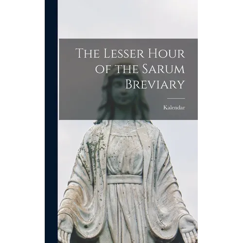 The Lesser Hour of the Sarum Breviary