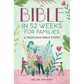 The Bible in 52 Weeks for Families: A Yearlong Bible Study