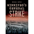 Winnipeg's General Strike: Reports from the Front Lines