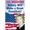 101 Reasons Hillary Will Make a Great President!