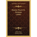 Maistre Wace's St. Nicholas (1850)