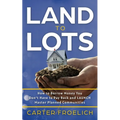 Land to Lots: How to Borrow Money You Don't Have to Pay Back and LAUNCH Master Planned Communities
