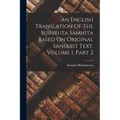 An English Translation Of The Sushruta Samhita Based On Original Sanskrit Text, Volume 1, Part 2