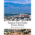 American Travel Guide: Tucson, Arizona
