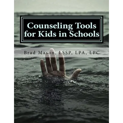 Counseling Tools for Kids in Schools: Counselor and LSSP Ready-Set-Go Forms and Techniques