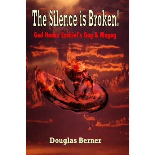 The Silence is Broken!: God Hooks Ezekiel's Gog & Magog
