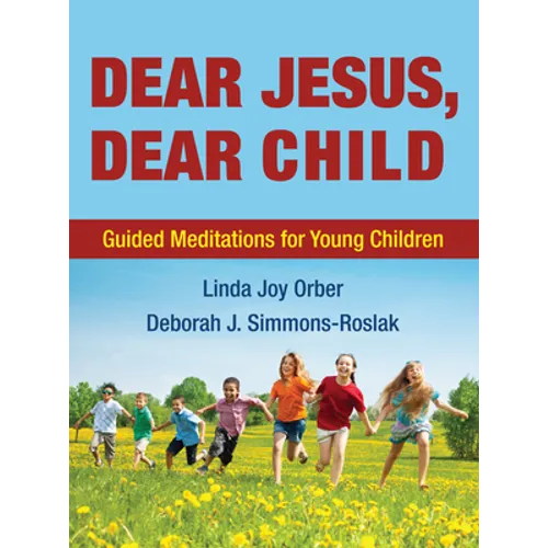 Dear Jesus, Dear Child: Guided Meditations for Young Children