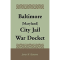 Baltimore [Maryland] City Jail War Docket