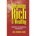 Becoming Rich And Wealthy: Secrets To Financial Prosperity