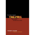To Be Near the Fire