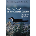 Nesting Birds of the Coastal Islands: A Naturalist's Year on Galveston Bay