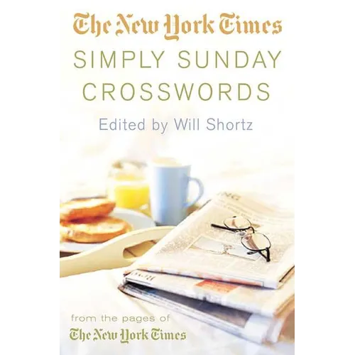 The New York Times Simply Sunday Crosswords: From the Pages of the New York Times