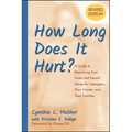 How Long Does It Hurt?: A Guide to Recovering from Incest and Sexual Abuse for Teenagers, Their Friends, and Their Families
