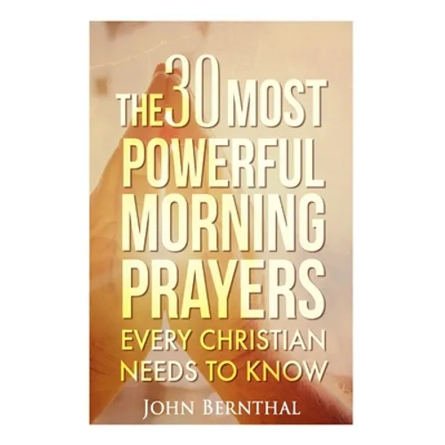 Prayer: 30 Most Powerful Morning Prayers Every Christian Needs To Know
