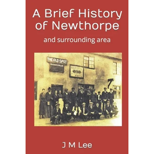 A Brief History of Newthorpe: and surrounding area