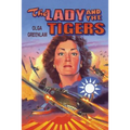 The Lady and the Tigers: The story of the remarkable woman who served with the Flying Tigers in Burma and China, 1941-1942