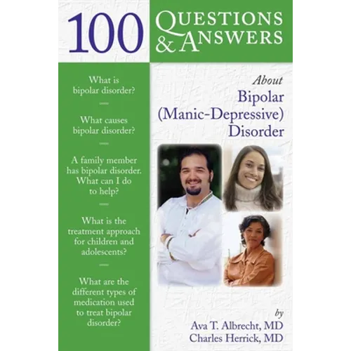 100 Questions & Answers about Bipolar (Manic-Depressive) Disorder