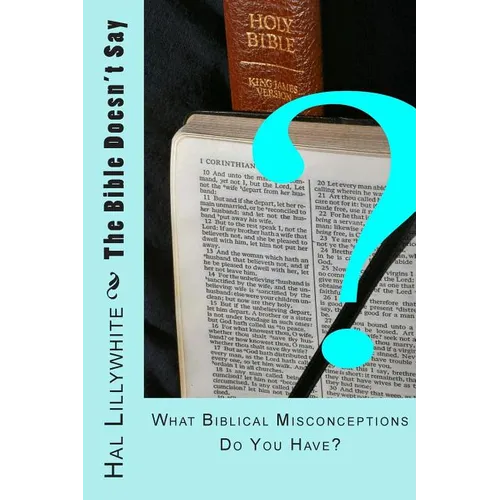 The Bible Doesn't Say: What Biblical Misconceptions do You Have?