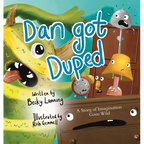 Dan Got Duped: A Story of Imagination Gone Wild - Hardcover
