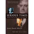 Serious Times: Making Your Life Matter in an Urgent Day