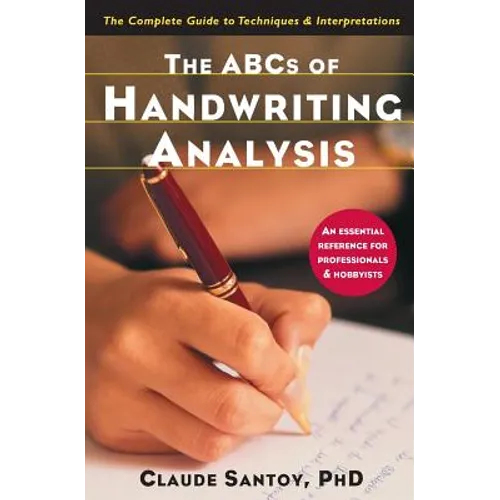 The ABCs of Handwriting Analysis: The Complete Guide to Techniques and Interpretations