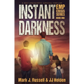 Instant Darkness: A Post Apocalyptic Survival Thriller (EMP Crisis Series Book 1)