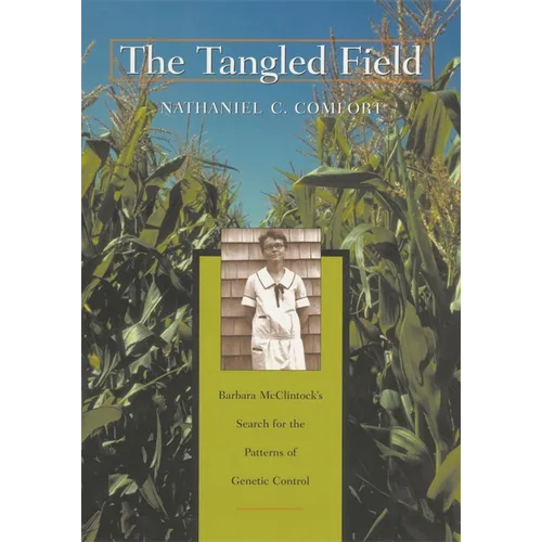 The Tangled Field: Barbara McClintock's Search for the Patterns of Genetic Control