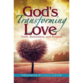God's Transforming Love: Faith, Restoration, and Purpose