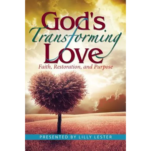 God's Transforming Love: Faith, Restoration, and Purpose