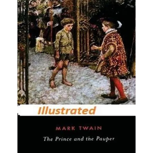 The Prince and the Pauper by Mark Twain (Illustrated)