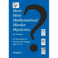 More Mini Mathematical Murder Mysteries: 16 Activities to Stretch and Engage Ages 13-15
