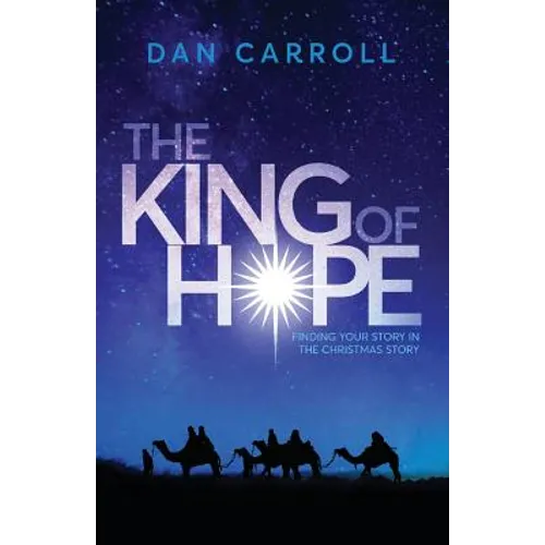 The King of Hope: Finding Your Story in the Christmas Story