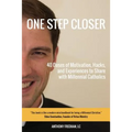 One Step Closer: 40 Doses of Motivation, Hacks, and Experiences to Share with Millennial Catholics