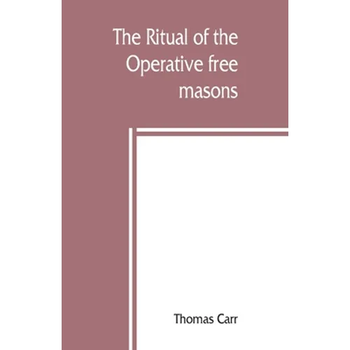 The ritual of the Operative free masons