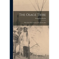 The Osage Tribe: Rite of the Chiefs; Sayings of the Ancient Men