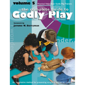 Godly Play Volume 5: Practical Helps from Godly Play Trainers