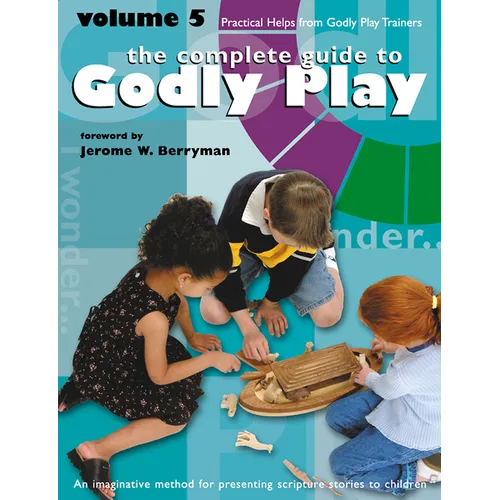 Godly Play Volume 5: Practical Helps from Godly Play Trainers