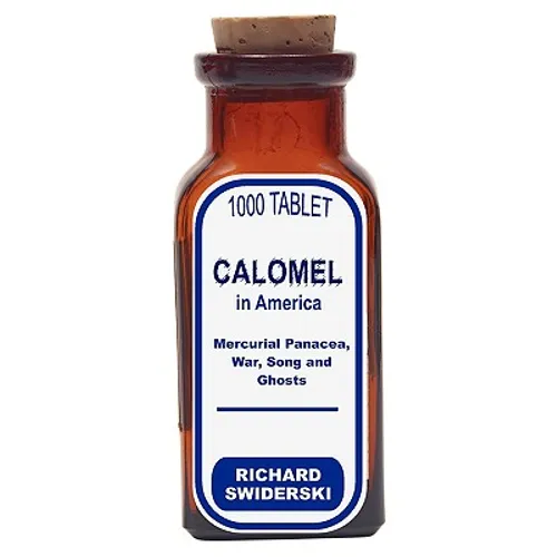 Calomel in America: Mercurial Panacea, War, Song and Ghosts