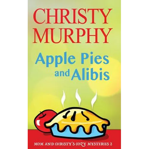 Apple Pies and Alibis: A Quick Read Comedy Culinary Mystery