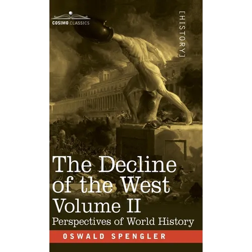 The Decline of the West, Volume II: Perspectives of World-History